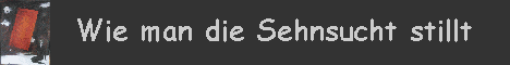 http://www.wie-man-die-sehnsucht-stillt.de